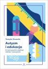 Autyzm i edukacja. O czym powinni wiedzieć rodzice i nauczyciele - zdjęcie