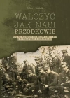 Walczyć jak nasi przodkowie. NZW na Mazowszu Północnym 1945-1954 w fotografiach i dokumentach - zdjęcie