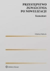 Przestępstwo zgwałcenia po nowelizacji. Komentarz - zdjęcie