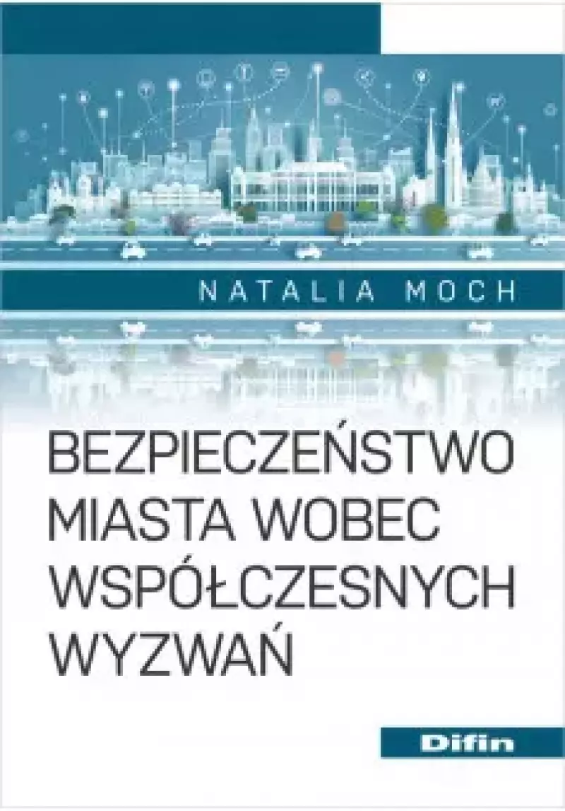 Bezpieczeństwo miasta wobec współczesnych wyzwań