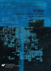 W głąb. Szkice o współczesnej poezji Śląska... - zdjęcie