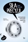 Siła precyzji. Jak inżynierowie konstruowali współczesny świat - zdjęcie