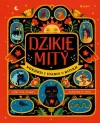 Dzikie mity. Wierzenia i mądrości z natury - zdjęcie