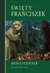 Święty Franciszek. Modlitewnik - zdjęcie