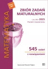 Matematyka. Zbiór zadań maturalnych. Lata 2002-2023. Poziom rozszerzony. 545 zadań CKE z rozwiązaniami - zdjęcie