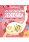 Wielkie przygody jedzonka. Z buzi do żołądka... - zdjęcie
