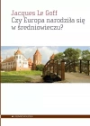 Czy Europa narodziła się w średniowieczu? - zdjęcie