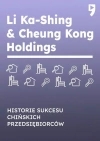 Li Ka-Shing & Cheung Kong Holdings. Historie sukcesu chińskich przedsiębiorców - zdjęcie