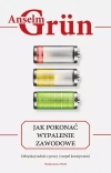 Jak pokonać wypalenie zawodowe. Odzyskaj radość z pracy i rozpal kreatywność - zdjęcie
