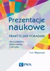 Prezentacje naukowe. Praktyczny poradnik dla studentów, doktorantów i nie tylko - zdjęcie