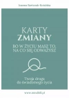 Karty Zmiany. Bo w życiu masz to, na co się odważysz. Twoja droga do świadomego życia. - zdjęcie