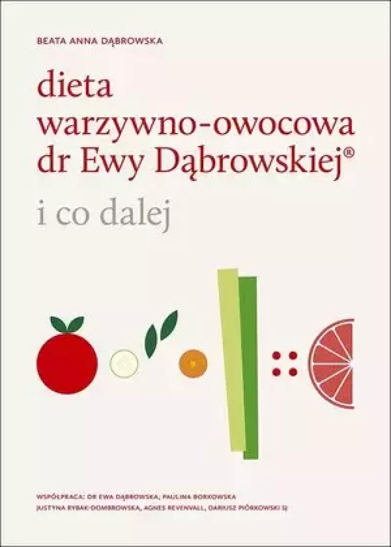 Dieta warzywno-owocowa dr Ewy Dąbrowskiej. I co dalej