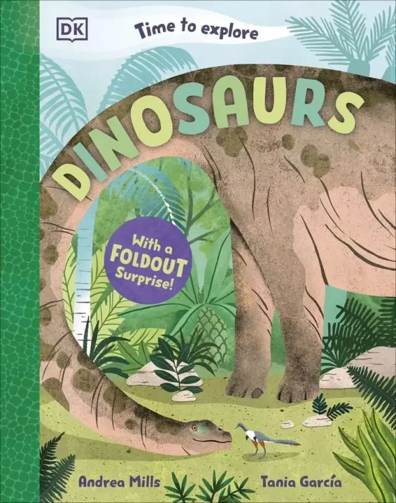Time to Explore Dinosaurs. With a Foldout Surprise! Time to Explore Dinosaurs. With a Foldout Surprise!