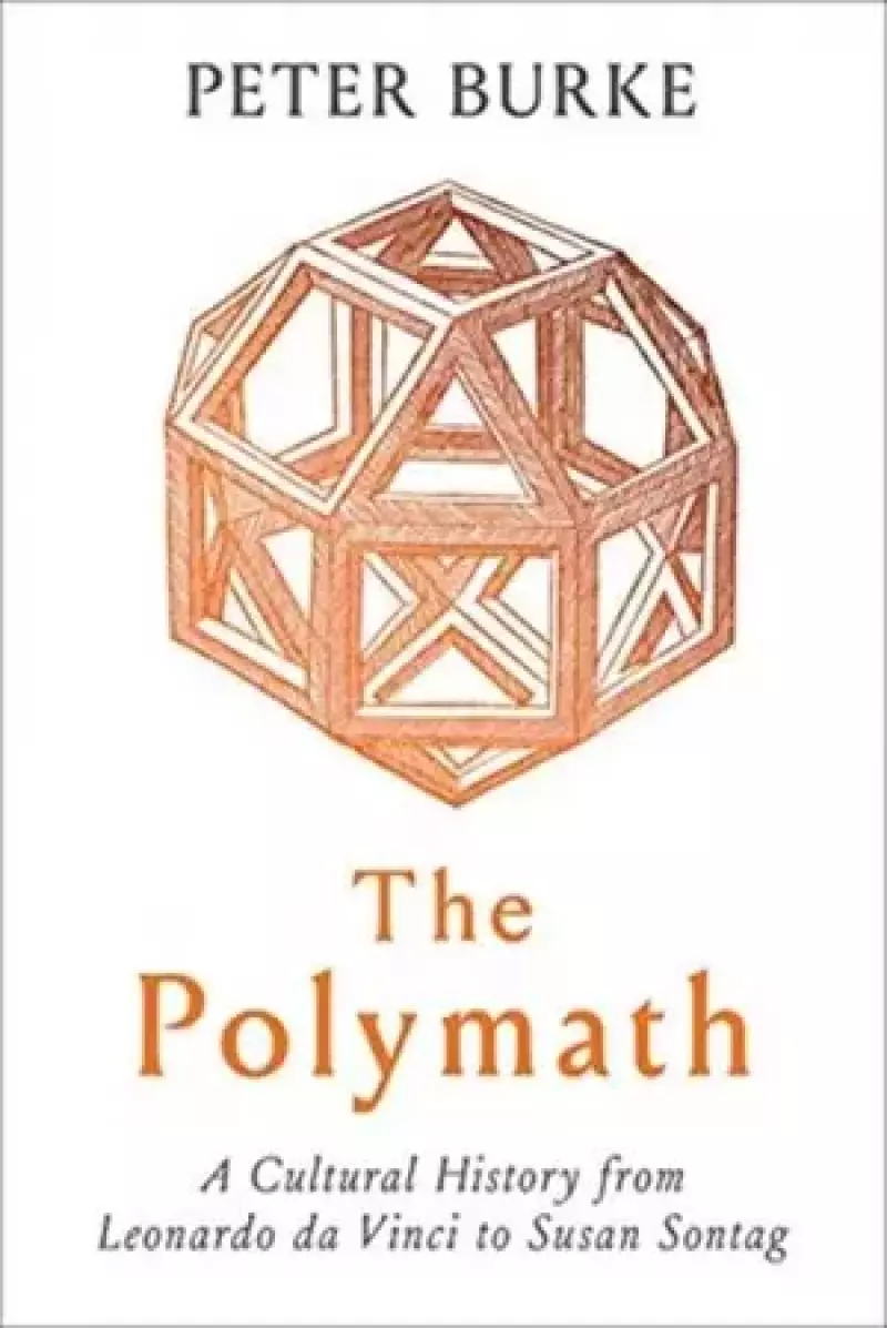 The Polymath: A Cultural History from Leonardo da Vinci to Susan Sontag The Polymath: A Cultural History from Leonardo da Vinci to Susan Sontag