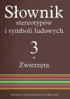 Słownik stereotypów i symboli ludowych. Tom 3. Zwierzęta - zdjęcie