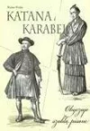 Katana i karabela. Obyczaje szablą pisane - zdjęcie