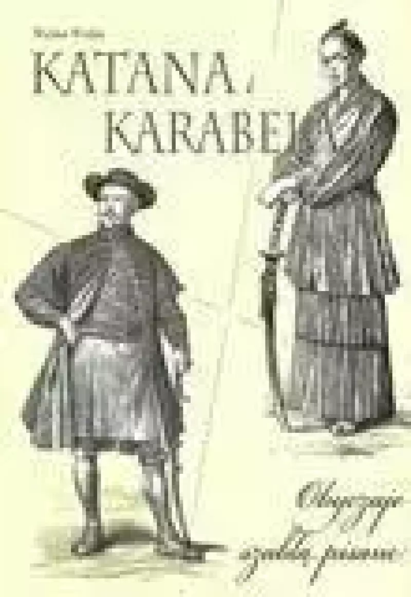 Katana i karabela. Obyczaje szablą pisane Katana i karabela. Obyczaje szablą pisane