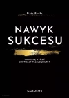Nawyk sukcesu. Naucz się myśleć jak wielcy przedsiębiorcy - zdjęcie