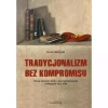 Tradycjonalizm bez kompromisu. Dzieje dynastii, myśli i akcji karlistowskiej w Hiszpanii 1833-1936 - zdjęcie