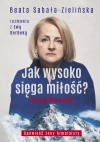 Jak wysoko sięga miłość? Życie po Broad Peak. Rozmowa z Ewą Berbeką - zdjęcie