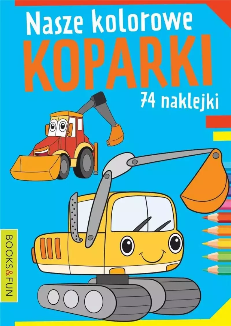 Nasze kolorowe koparki Nasze kolorowe koparki