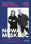Nowa męskość. Intymne rozmowy o tym, czego potrzebują mężczyźni - zdjęcie