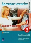 Sprzedaż towarów. Zajęcia w pracowni. Kwalifikacja A.18.2. Podręcznik do nauki zawodu. Technik handlowiec, sprzedawca, technik księgarstwa. Część 3 - zdjęcie