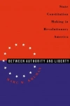 Between Authority and Liberty: State Constitution-making in Revolutionary America - zdjęcie