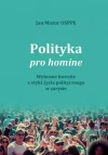 Polityka pro homine. Wybrane kwestie z życia... - zdjęcie