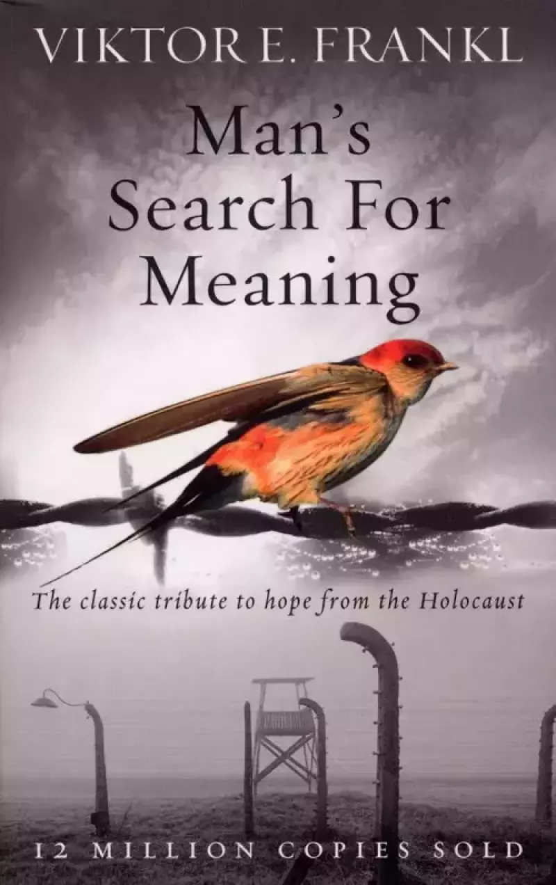 Man's Search For Meaning Man's Search For Meaning