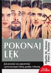 Pokonaj lęk. Jak przestać się zamartwiać i przezwyciężyć fobię, panikę i obsesję - zdjęcie