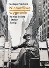 Niemożliwe wygnanie. Koniec świata i Stefan Zweig - zdjęcie