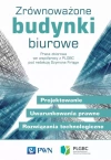 Zrównoważone budynki biurowe. Projektowanie. Uwarunkowania prawne. Rozwiązania technologiczne - zdjęcie