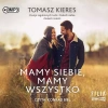 Mamy siebie, mamy wszystko. Audiobook - zdjęcie
