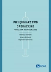 Pielęgniarstwo operacyjne. Podręcznik do specjalizacji - zdjęcie