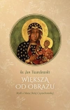 Większa od obrazu. Myśli o Matce Bożej Częstochowskiej - zdjęcie