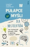 W pułapce myśli - dla nastolatków. Jak skutecznie poradzić sobie z depresją, stresem i lękiem - zdjęcie