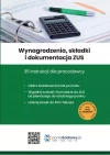 Wynagrodzenia, składki i dokumentacja ZUS. 35 instrukcji dla pracodawcy - zdjęcie