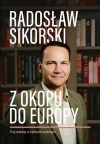Z okopu do Europy. Trzy dekady w centrum wydarzeń - zdjęcie