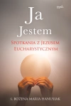 Ja Jestem. Spotkania z Jezusem Eucharystycznym - zdjęcie