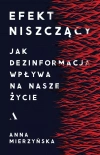 Efekt niszczący. Jak dezinformacja wpływa na nasze życie - zdjęcie