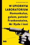 W upiornym laboratorium. Homunkulus, golem, potwór Frankensteina, Mr Hyde i inni - zdjęcie