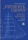 Fryderyk Chopin". Etiuda Brygowa. 30 lat żaglowca - zdjęcie