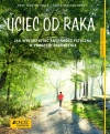 Uciec od raka. Jak wykorzystać aktywność fizyczną w procesie zdrowienia. Poradnik zdrowie - zdjęcie