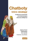 Chatboty, które działają! Praktyczny przewodnik po konwersacyjnej sztucznej inteligencji - zdjęcie