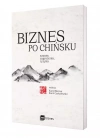 Biznes po chińsku. Szanse, zagrożenia, ryzyka - zdjęcie