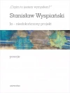 "Czyim to jestem wymysłem?". Ja - niedokończony projekt. Poezje - zdjęcie
