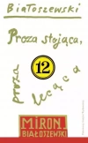 Utwory zebrane. Tom 12. Proza stojąca, proza lecąca - zdjęcie