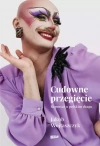 Cudowne przegięcie. Reportaż o polskim dragu - zdjęcie
