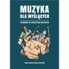 Muzyka dla myślących. Przewodnik po stereotypach muzycznych - zdjęcie